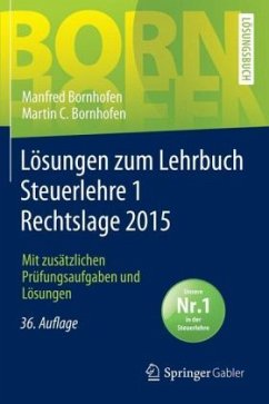 Lösungen zum Lehrbuch Steuerlehre 1 Rechtslage 2015 - Bornhofen, Manfred;Bornhofen, Martin C.