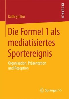 Die Formel 1 als mediatisiertes Sportereignis - Boi, Kathryn