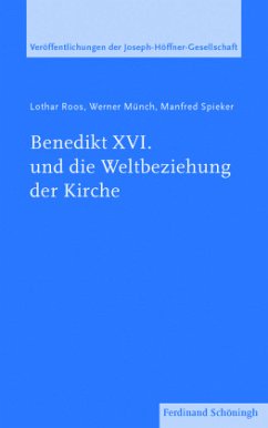 Benedikt XVI. und die Weltbeziehung der Kirche - Roos, Lothar;Spieker, Manfred;Münch, Werner