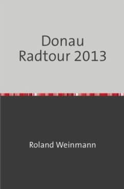 Donau Radtour 2013 - Weinmann, Roland