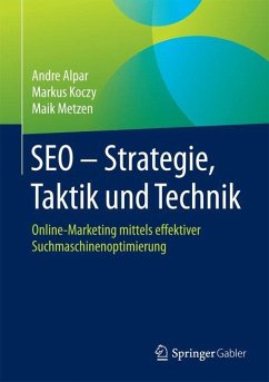 SEO - Strategie, Taktik und Technik - Alpar, Andre;Koczy, Markus;Metzen, Maik
