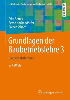 Grundlagen der Baubetriebslehre 3 - Berner, Fritz;Kochendörfer, Bernd;Schach, Rainer