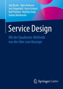 Service Design - Becker, Jörg; Niehaves, Björn; Pöppelbuß, Jens; Malsbender, Andrea; Plattfaut, Ralf; Voigt, Matthias; Ortbach, Kevin