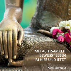 Mit Achtsamkeit bewusst leben im Hier und Jetzt (MP3-Download) - Schütz, Katja