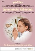 Ein Waisenkind sehnt sich nach Liebe / Romantische Bibliothek Bd.2 (eBook, ePUB)