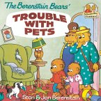 The Berenstain Bears' Trouble with Pets (eBook, ePUB)
