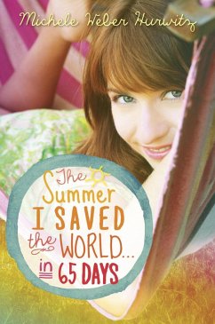 The Summer I Saved the World . . . in 65 Days (eBook, ePUB) - Hurwitz, Michele Weber