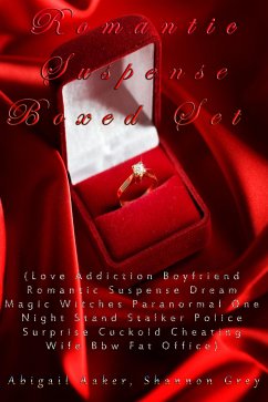 Romantic Suspense Boxed Set (Love Addiction Boyfriend Romantic Suspense Dream Magic Witches Paranormal One Night Stand Stalker Police Surprise Cuckold Cheating Wife Bbw Fat Office) (eBook, ePUB) - Aaker, Abigail; Grey, Shannon