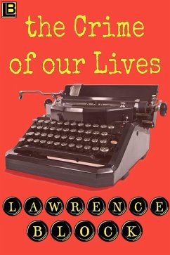 The Crime of Our Lives (eBook, ePUB) - Block, Lawrence