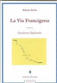 La Via Francigena (eBook, PDF) - Awin, Ariens