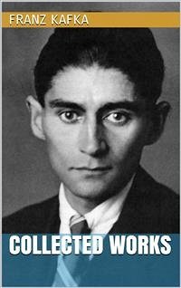 Franz Kafka - Collected Works (eBook, ePUB) - Kafka, Franz