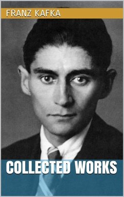 Franz Kafka - Collected Works (eBook, ePUB) - Kafka, Franz