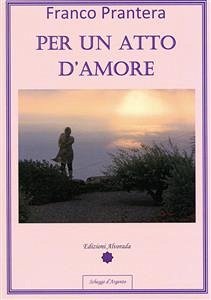 Per un atto d'Amore (eBook, PDF) - Prantera, Franco