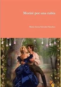 Moriré por una rubia (eBook, ePUB) - Gema Salvador Sánchez, María