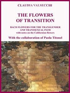 The Flowers of transition - Bach Flowers for the Transgender and Transsexual Path (eBook, ePUB) - Valsecchi, Claudia