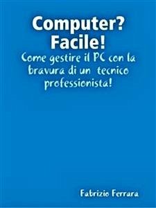 Computer? Facile! (eBook, ePUB) - Ferrara, Fabrizio