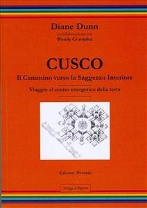 Cusco - Il cammino verso la Saggezza Interiore - Viaggio al centro energetico della terra (eBook, PDF) - Dunn, Diane