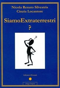 Siamo Extraterrestri ? (eBook, PDF) - Renato Silvestri e Cinzia Locantore, Nicola