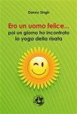 Ero un uomo felice... poi ho incontrato lo yoga della risata (eBook, ePUB)