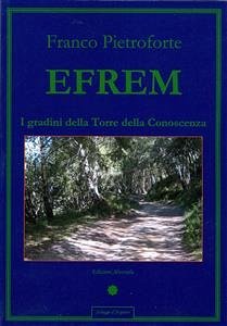 Efrem - I gradini della Torre della Conoscenza (eBook, PDF) - Pietroforte, Franco