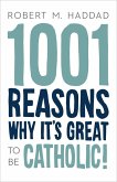 1001 Reasons Why It's Great to be Catholic! (eBook, ePUB)