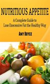 Nutritious Appetite: A Complete Guide to Lose Excessive Fat the Healthy Way (eBook, ePUB)
