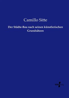 Der Städte-Bau nach seinen künstlerischen Grundsätzen - Sitte, Camillo