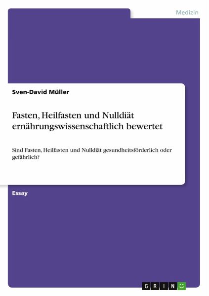 Fasten, Heilfasten und Nulldiät ernährungswissenschaftlich bewertet