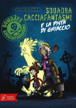 Squadra cacciafantasmi e la pista di ghiaccio - Funke, Cornelia