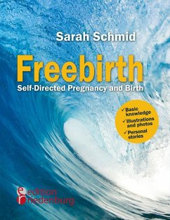Freebirth - Self-Directed Pregnancy and Birth - Schmid, Sarah