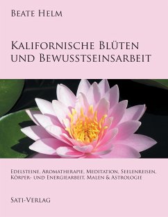 Kalifornische Blüten und Bewusstseinsarbeit - Helm, Beate