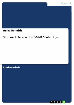 Sinn und Nutzen des E-Mail Marketings - Heinrich, Anika