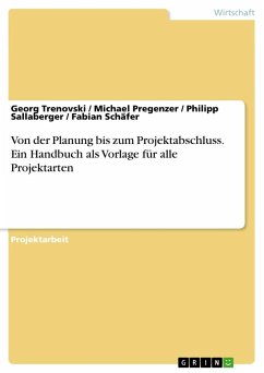 Von der Planung bis zum Projektabschluss. Ein Handbuch als Vorlage für alle Projektarten - Trenovski, Georg;Pregenzer, Michael;Sallaberger, Philipp