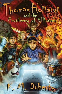 Thomas Holland and the Prophecy of Elfhaven - Doherty, K. M.