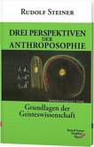 Drei Perspektiven der Anthroposophie Drei Perspektiven der Anthroposophie
