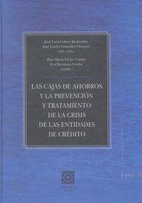 Cover Las cajas de ahorros y la prevención y tratamiento de la crisis de las entidades de crédito
