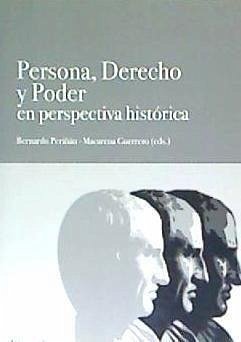 Persona, derecho y poder en perspectiva histórica - Ribas Alba, José . . . [et al.