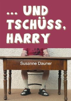 ... und tschüss, Harry - Dauner, Susanne