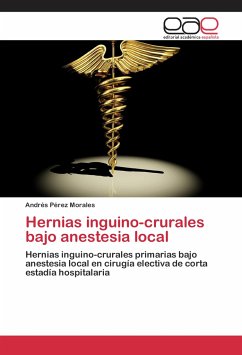 Hernias inguino-crurales bajo anestesia local - Pérez Morales, Andrés