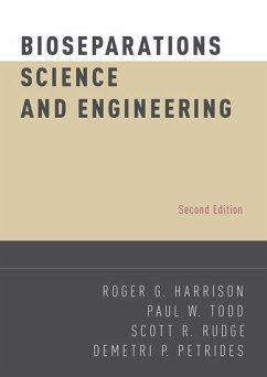 Bioseparations Science and Engineering - Harrison, Roger G. (College of Engineering, University of Oklahoma); Todd, Paul W. (Chief Scientist, Techshot, Inc.); Rudge, Scott R. (Technical Leader, Pharmaceutical Solutions, Inc.)