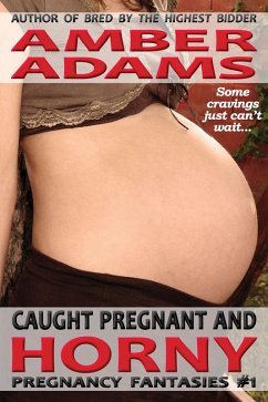 Cover Caught Pregnant And Horny (Pregnancy Fantasies) (eBook, ePUB)
