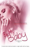 Be My Baby (The Baby Saga, #3) (eBook, ePUB)