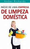 Início de Uma Empresa de Limpeza Doméstica (eBook, ePUB)
