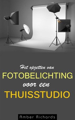 Het opzetten van fotobelichting voor een thuisstudio (eBook, ePUB) - Richards, Amber