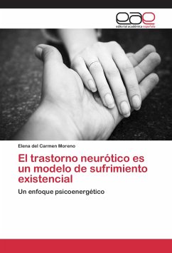 El trastorno neurótico es un modelo de sufrimiento existencial - Moreno, Elena del Carmen