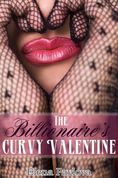 The Billionaire's Curvy Valentine (BBW for the Billionaire, #3) (eBook, ePUB)