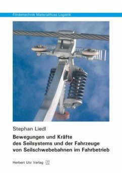 Bewegungen und Kräfte des Seilsystems und der Fahrzeuge von Seilschwebebahnen im Fahrbetrieb - Liedl, Stephan