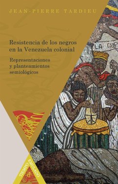 Resistencia de los negros en la Venezuela colonial (eBook, ePUB) - Tardieu, Jean-Pierre