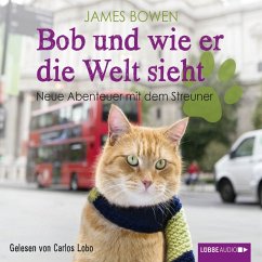 Bob und wie er die Welt sieht - Neue Abenteuer mit dem Streuner / Bob, der Streuner Bd.2 (MP3-Download) - Bowen, James