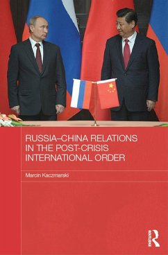 Russia-China Relations in the Post-Crisis International Order (eBook, PDF) - Kaczmarski, Marcin